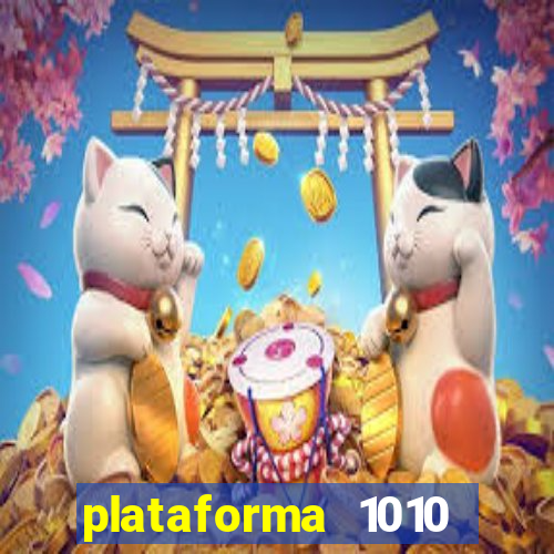 plataforma 1010 jogo do tigre